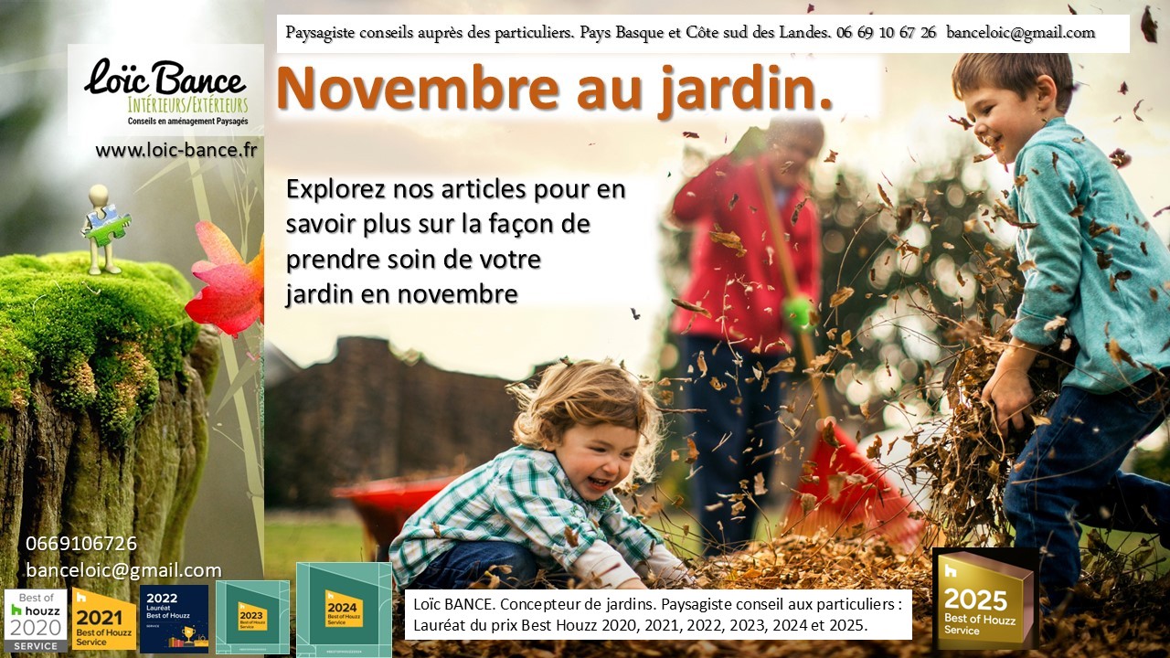 Novembre; Jardins d'ornements; Jardins potagers; Jardins fruitiers; Vergers; Jardiniers; Radio; Jardins d'ici; Paysages; Amnagements paysagers; Landes; Paysagiste Landes; Pays Basque; Paysagiste Pays Basque; Concepteur de jardins; Ahetze; Paysagiste Ahetze; Anglet; Paysagiste Anglet; Arbonne; Paysagiste Arbonne; Arcangues; Paysagiste Arcangues; Bayonne; Paysagiste Bayonne; Biarritz; Paysagiste Biarritz; Capbreton; Paysagiste Capbreton; Guthary; Paysagiste Guthary; Hossegor; Paysagiste Hossegor; Saint Jean de Luz; Paysagiste Saint Jean de Luz; Seignosse; Paysagiste Seignosse; Tosse; Paysagiste Tosse; Dax; Paysagiste Dax; Mont de Marsan 40000; Paysagiste Mont de Marsan; 